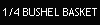 1/4 BUSHEL BASKET